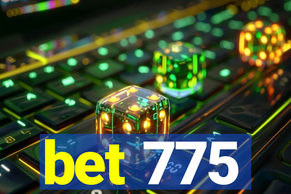 bet 775